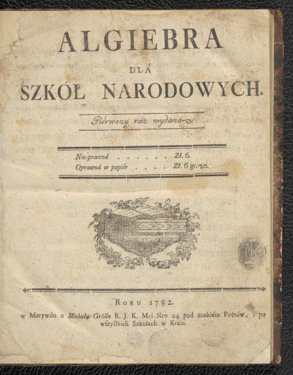 Towarzystwo do Ksiąg Elementarnych, Algiebra dla szkół narodowych, 1782, Biblioteka Narodowa, licencja: PD, źródło: Polona